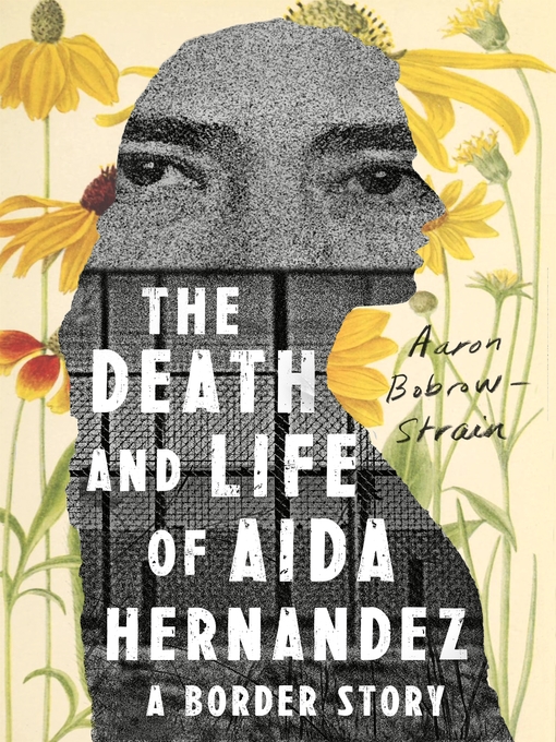 Title details for The Death and Life of Aida Hernandez by Aaron Bobrow-Strain - Available